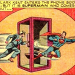 Clark Kent transforms into Superman in phone booth.